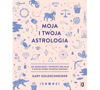 Moja i twoja astrologia - Gary Goldschneider (livre en polonais)