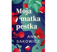 Moja matka pestka - Anna Sakowicz (Buch auf Polnisch)