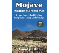 Mojave National Preserve: A Travel Guide to Top Attractions, Hiking Trails, Camping, and Safety Tips