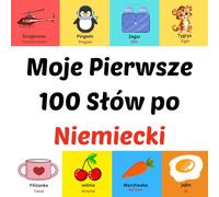 Moje Pierwsze 100 Słów po Niemieck: prentenboek voor kinderen van 1-10 jaar