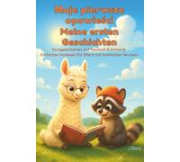 Moje pierwsze opowieści - Meine ersten Geschichten: Kurzgeschichten auf Deutsch & Polnisch Einfaches Vorlesen für Eltern mit polnischen Wurzeln