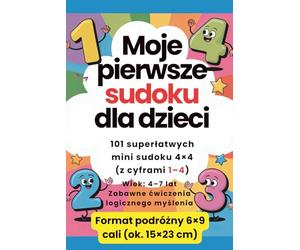 Moje pierwsze sudoku dla dzieci: 101 superłatwych mini sudoku 4×4 (cyfry 1-4) | Format podróżny 6×9 cali (ok. 15×23 cm) | Wiek: 4-7 lat | Zabawne ćwiczenia logicznego myślenia