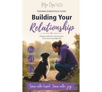 Mojo Dogs Training Guide 2: Building Your Relationship
