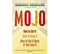 Mojo: How to Get it, How to Keep it, How to Get it Back If You Lose it.