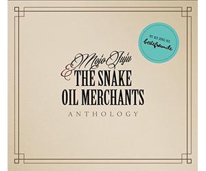 Mojo Juju & the Snake Oil Merchants - Anthology