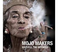 Mojo Makers - Wait Till The Morning [Import]