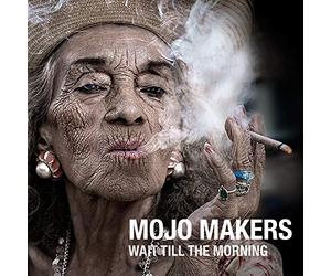 Mojo Makers - Wait Till the Morning