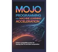 MOJO PROGRAMMING FOR MACHINE LEARNING ACCELERATION: Python-compatible syntax for blazing-fast AI and data computation