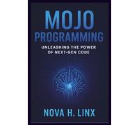 MOJO PROGRAMMING: Unleashing the Power of Next-Gen Code