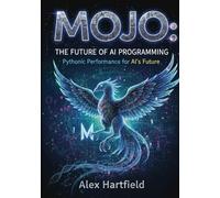 MOJO: THE FUTURE OF AI PROGRAMMING: Pythonic Performance for AI's Future