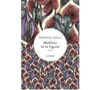 Mokhtar et le figuier - Abdelkader Djemaï - Le Pommier - broché - Roman
