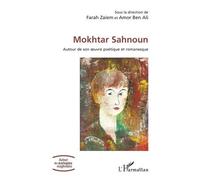 Mokhtar Sahnoun Autour de son uvre poétique et romanesque - Farah Zaïem - L'harmattan - broché - Essai
