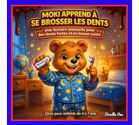Moki apprend à se brosser les dents: Une histoire amusante pour apprendre aux enfants l’importance du brossage des dents et des bonnes habitudes