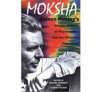 Moksha by Aldous Huxley Aldous Huxley, Cynthia Palmer, Michael Horowitz (Auteur)