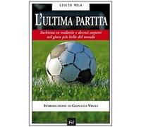 Mola, G: L'ultima Partita. Inchiesta Su Malattie E Decessi S