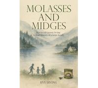 Molasses and Midges Diaries of Granny Irving: A short history of a large family