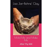 Mold Me and Make Me: After Thy Will