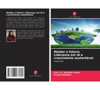 Moldar O Futuro: Liderança Em Ia E Crescimento Sustentável