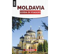 MOLDAVIA Guida di viaggio 2026: Gite di un giorno, vigneti e cose da fare in tutto il paese