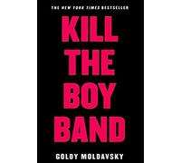 Moldavsky, G: Kill The Boy Band Bound For Sc