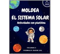 Moldea El Sistema Solar: Actividades Creativas con Plastilina para Niños: Aprende el Sistema Solar Moldeando Planetas - Libro Interactivo de 3 a 6 años