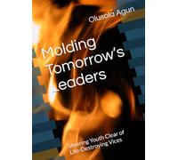 Molding Tomorrow’s Leaders: Steering Youth Clear of Life-Destroying Vices