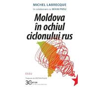 Moldova in ochiul ciclonului rus - Michel Labrecque, Mihai Fusu