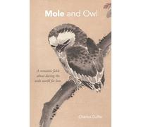 Mole and Owl: An Adventure Story of Courage, Friendship, and Love