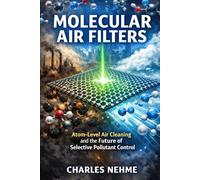 Molecular Air Filters: Atom-Level Air Cleaning and the Future of Selective Pollutant Control