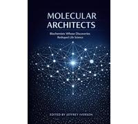 Molecular Architects: Biochemists Whose Discoveries Reshaped Life Science