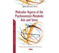 Molecular Aspects of the Psychosomatic-Metabolic Axis and Stress (Neurology Laboratory and Clini) - [Version Originale] Inconnu (Auteur)