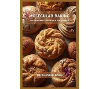 Molecular Baking: The Modernist Approach for Bakers