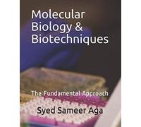 Molecular Biology & Biotechniques: The Fundamental Approach