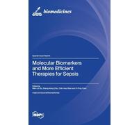 Molecular Biomarkers and More Efficient Therapies for Sepsis