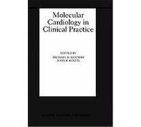 Molecular Cardiology in Clinical Practice Sanders, Michael R., Kostis, John B. (Auteur)