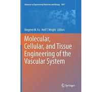 Molecular, Cellular, and Tissue Engineering of the Vascular System (Advances in Experimental Medicine and Biology) - [Version Originale] Inconnu (Auteur)