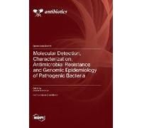 Molecular Detection, Characterization, Antimicrobial Resistance And Genomic Epidemiology Of Pathogenic Bacteria