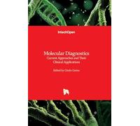 Molecular Diagnostics - Current Approaches and Their Clinical Applications: Current Approaches and Their Clinical Applications