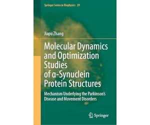 Molecular Dynamics and Optimization Studies of α-Synuclein Protein Structures: Mechanism Underlying the Parkinson’s Disease and Movement Disorders