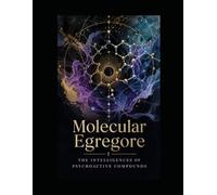 Molecular Egregore: The Intelligences of Psychoactive Compounds