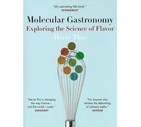 Molecular Gastronomy: Exploring the Science of Flavor (Arts and Traditions of