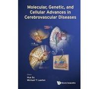 Molecular, Genetic, And Cellular Advances In Cerebrovascular Diseases - [Livre en VO] Su Hua, Michael T Lawton (Auteur)