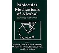 Molecular Mechanisms of Alcohol, Experimental Biology and Medicine Grace Y. Sun (Auteur)