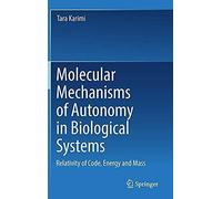 Molecular Mechanisms Of Autonomy In Biological Systems