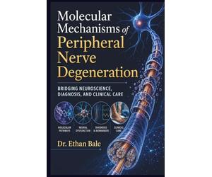 Molecular Mechanisms of Peripheral Nerve Degeneration: Bridging Neuroscience, Diagnosis, and Clinical Care