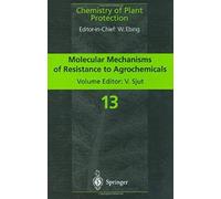 Molecular Mechanisms Of Resistance To Agrochemicals: Molecular Mechanisms Of Resistance To Agrochemicals Vol 13 (Chemistry Of Plant Protection)