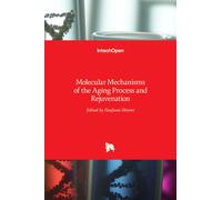Molecular Mechanisms Of The Aging Process And Rejuvenation