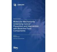 Molecular Mechanisms Underlying Cancer Prevention And Intervention With Bioactive Food Components