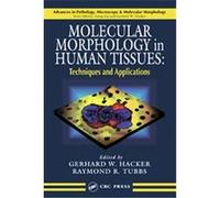 Molecular Morphology In Human Tissues, Advances in Pathology, Microscopy & Molecular Morphology Gerhard W. Hacker (Auteur)