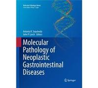 Molecular Pathology Of Neoplastic Gastr Antonia R Sepulveda, John P Lynch (Auteur)